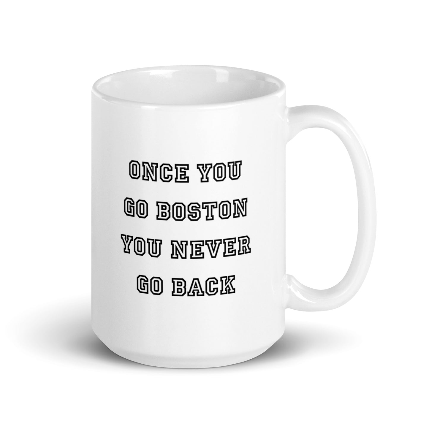 Once You Go Boston You Never Go Back White Glossy Mug