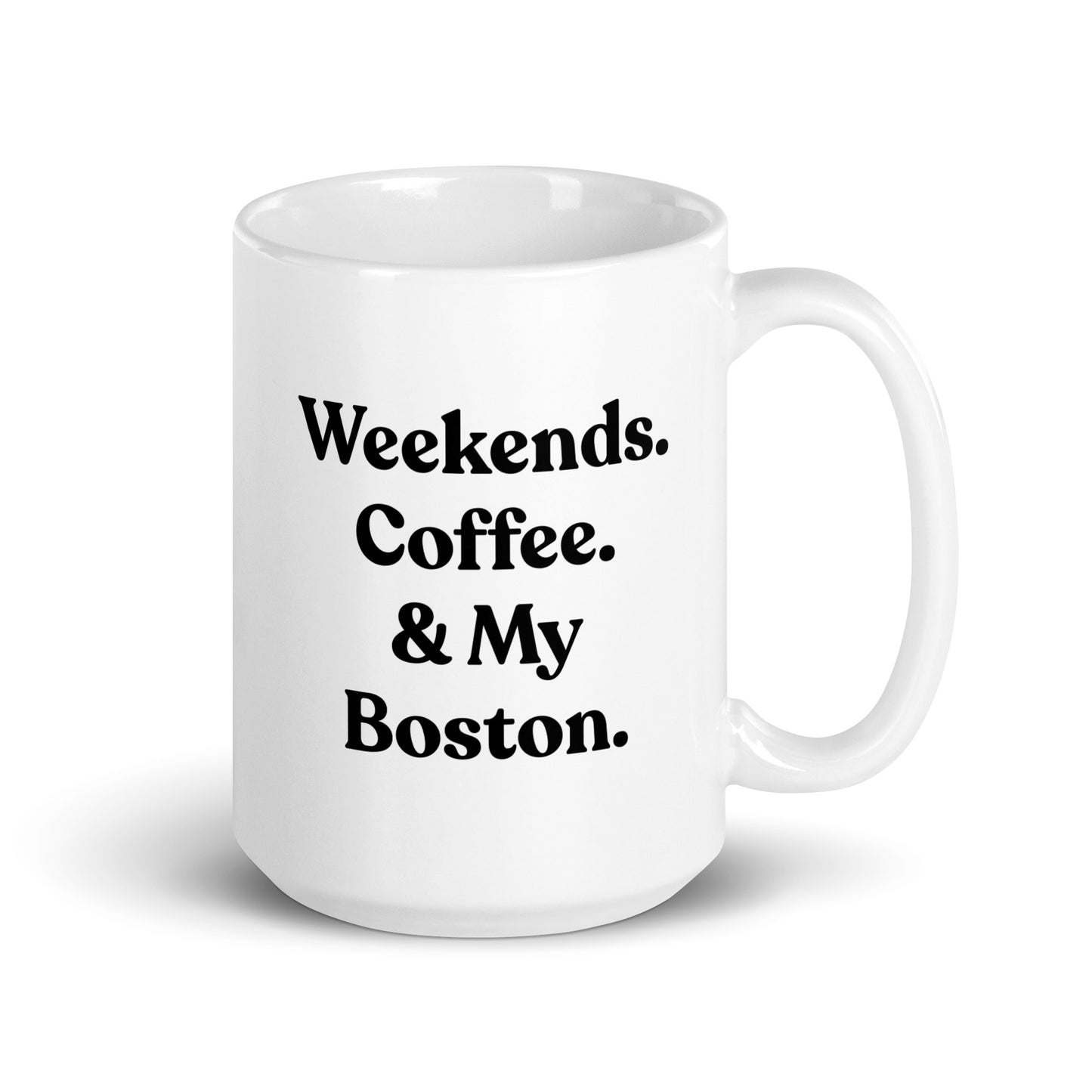 Weekends Coffee And My Boston Terrier White Glossy Mug