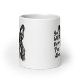 You Will Never Pee Alone White Glossy Mug