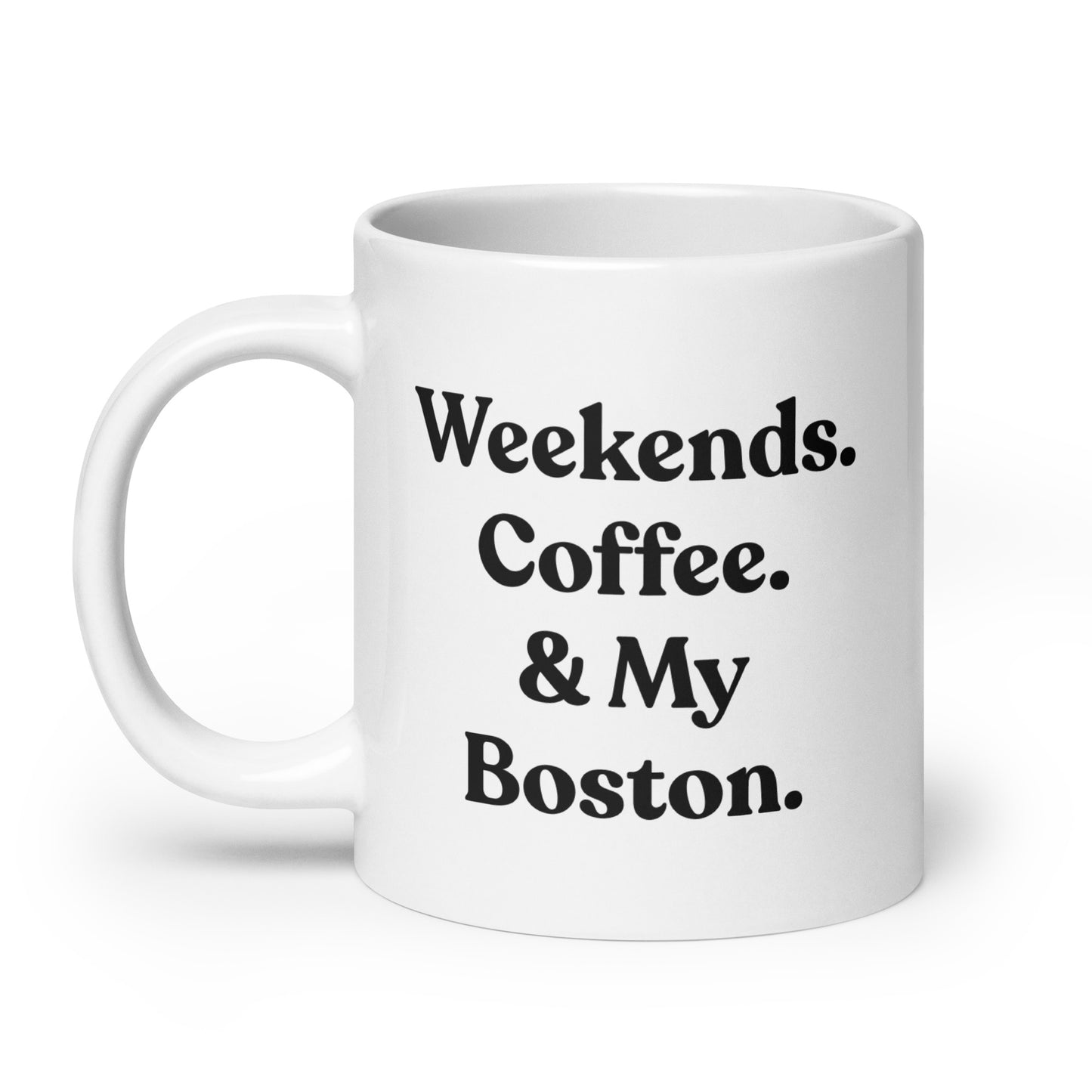Weekends Coffee And My Boston Terrier White Glossy Mug