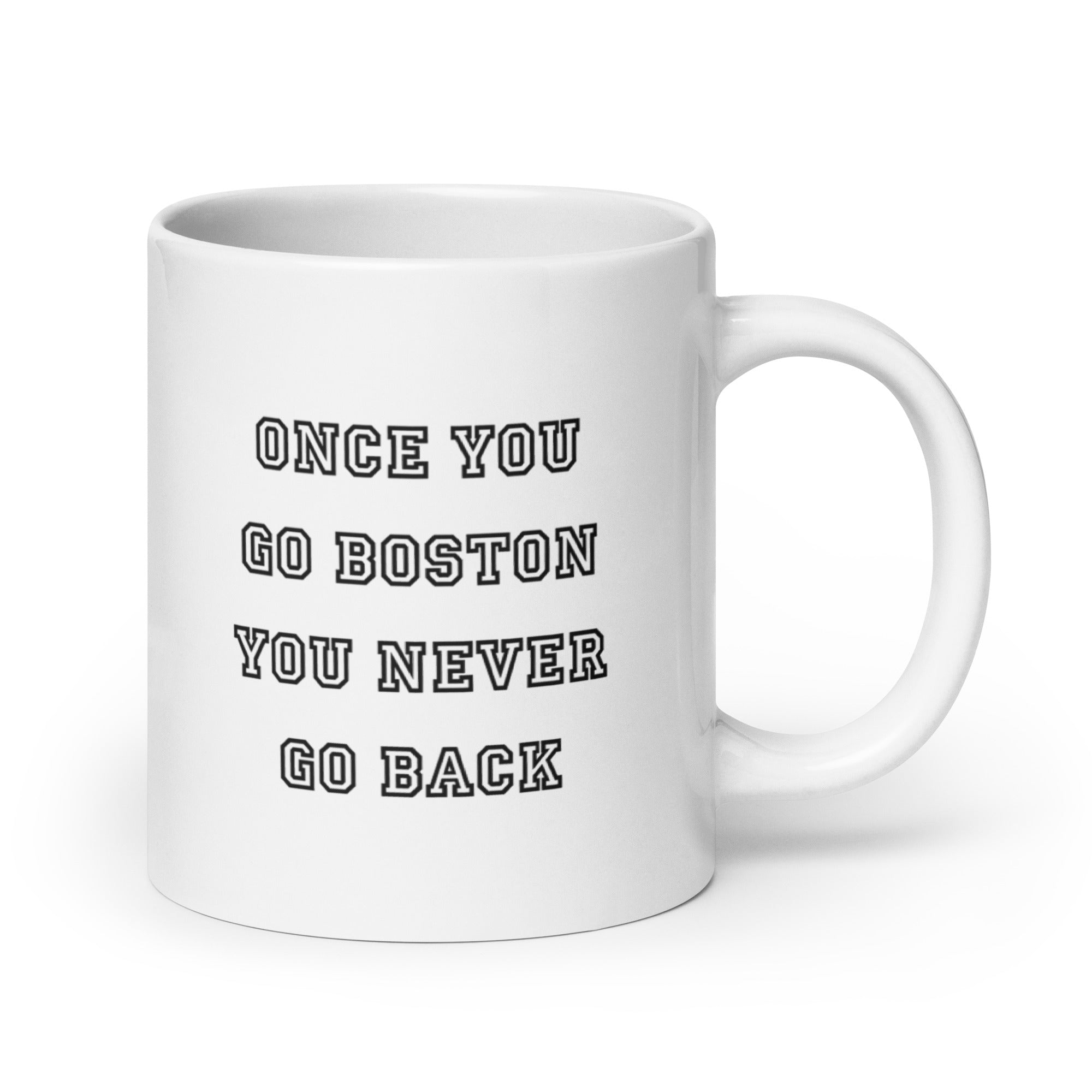 Once You Go Boston You Never Go Back White Glossy Mug
