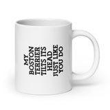 My Boston Terrier Tilt Its Head Just Like You Do Mug