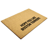 Hope You Like Boston Terriers Outdoor Mat