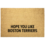 Hope You Like Boston Terriers Outdoor Mat