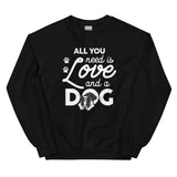 All You Need Is Love And A Dog Sweatshirt