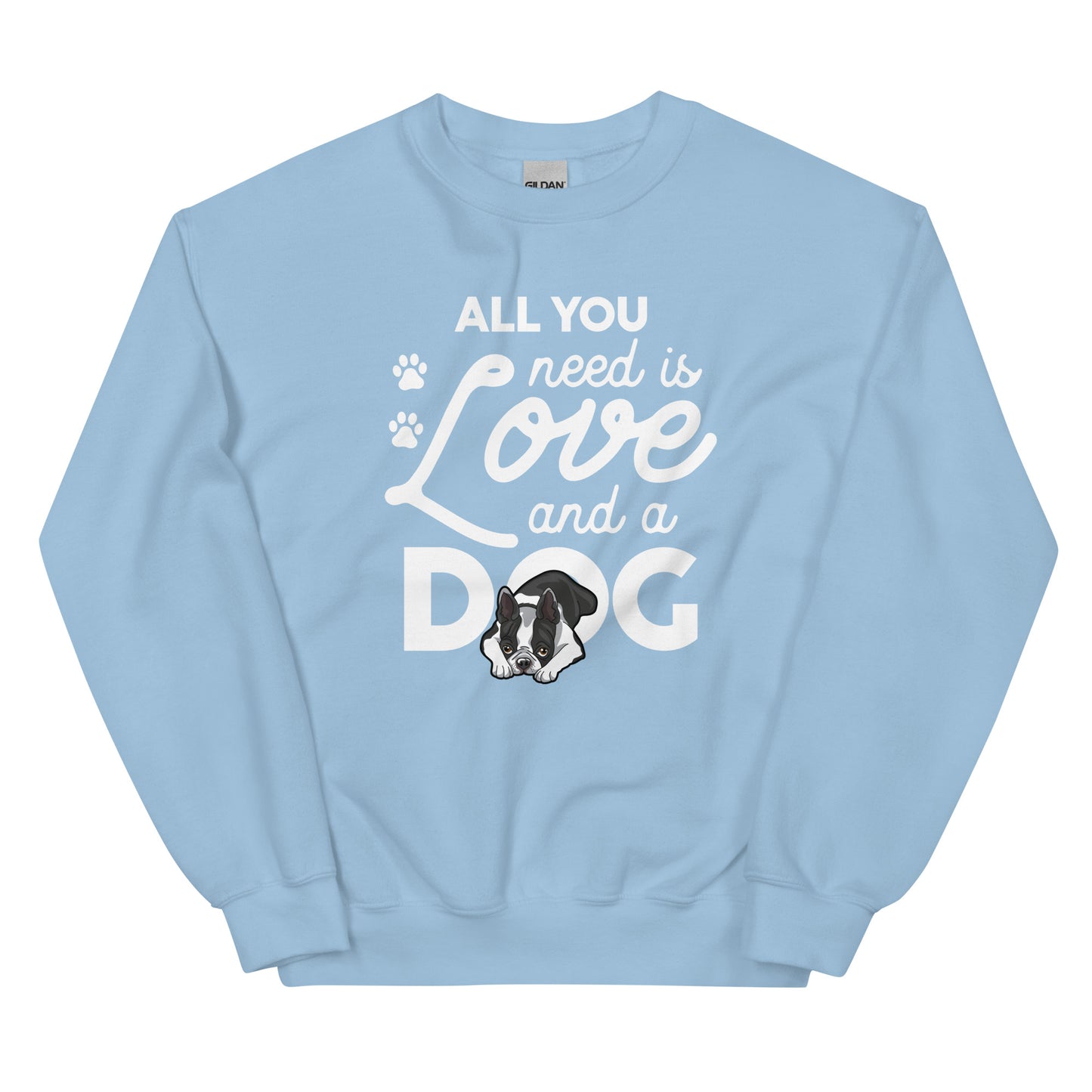 All You Need Is Love And A Dog Sweatshirt