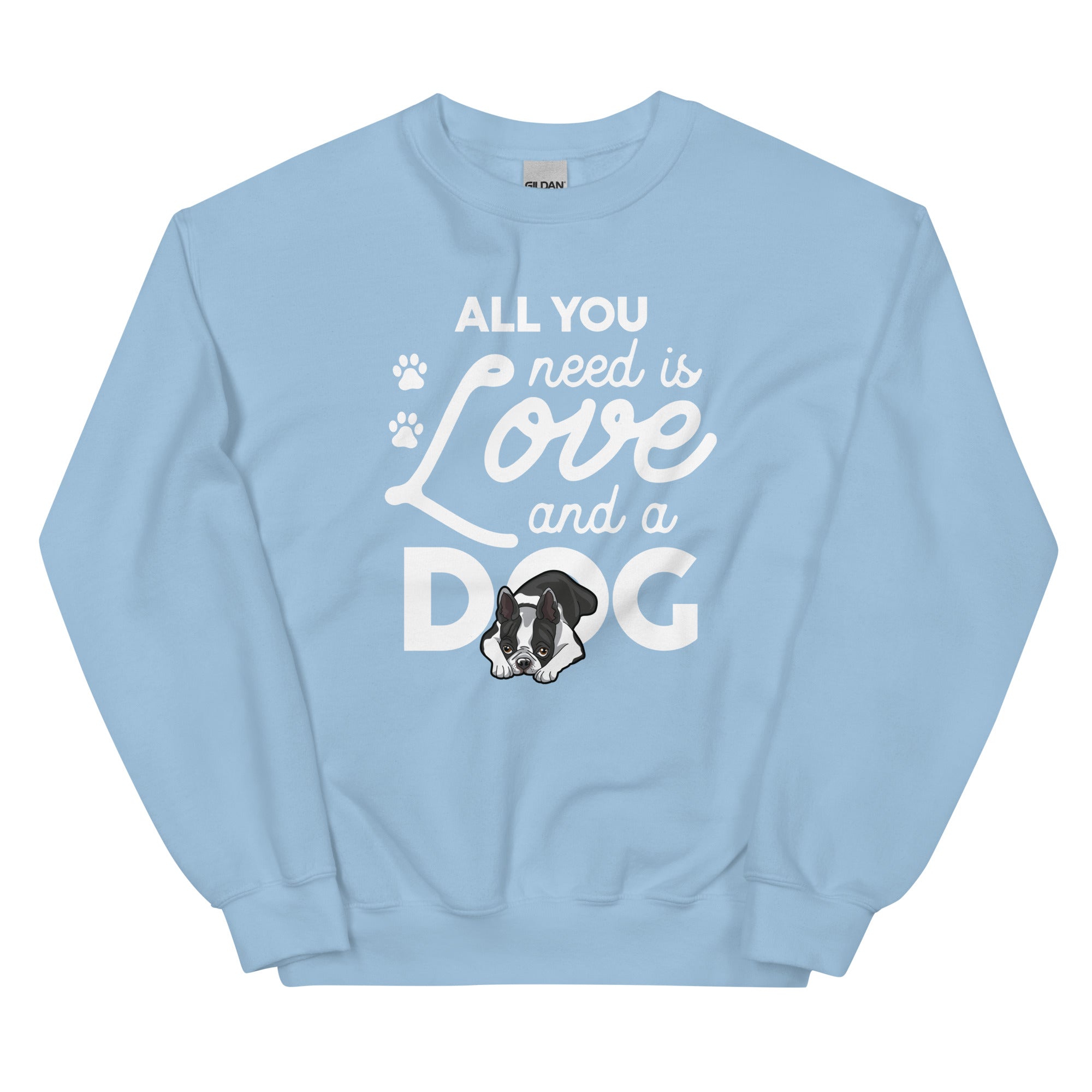All You Need Is Love And A Dog Sweatshirt