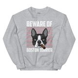Beware Of Boston Terrier Unisex Sweatshirt
