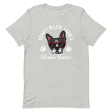 Sorry I'm Late, I Saw A Boston Terrier T-shirt