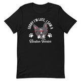 Sorry I'm Late, I Saw A Boston Terrier T-shirt