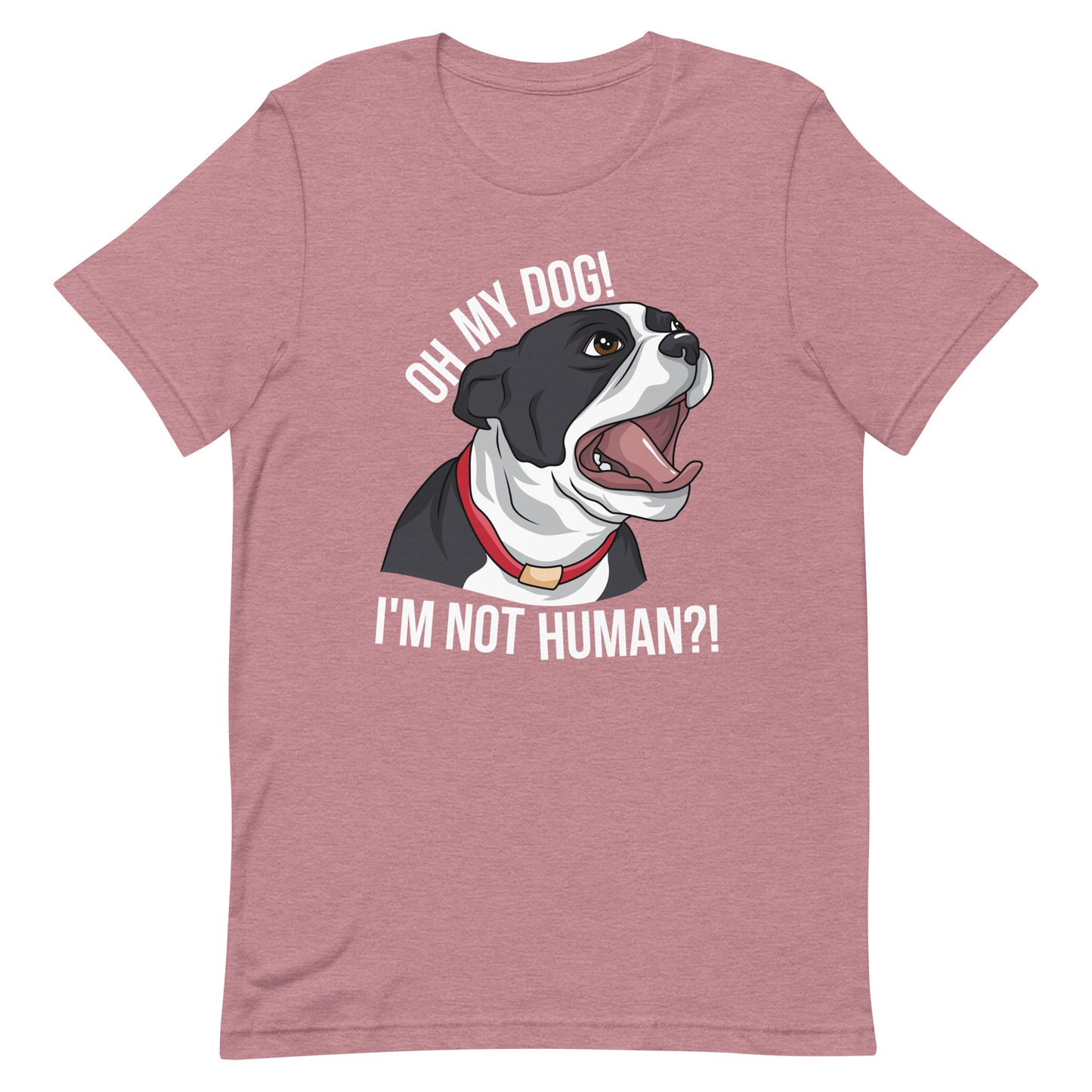 Oh My Dog I'm Not Human T-Shirt