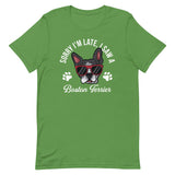 Sorry I'm Late, I Saw A Boston Terrier T-shirt