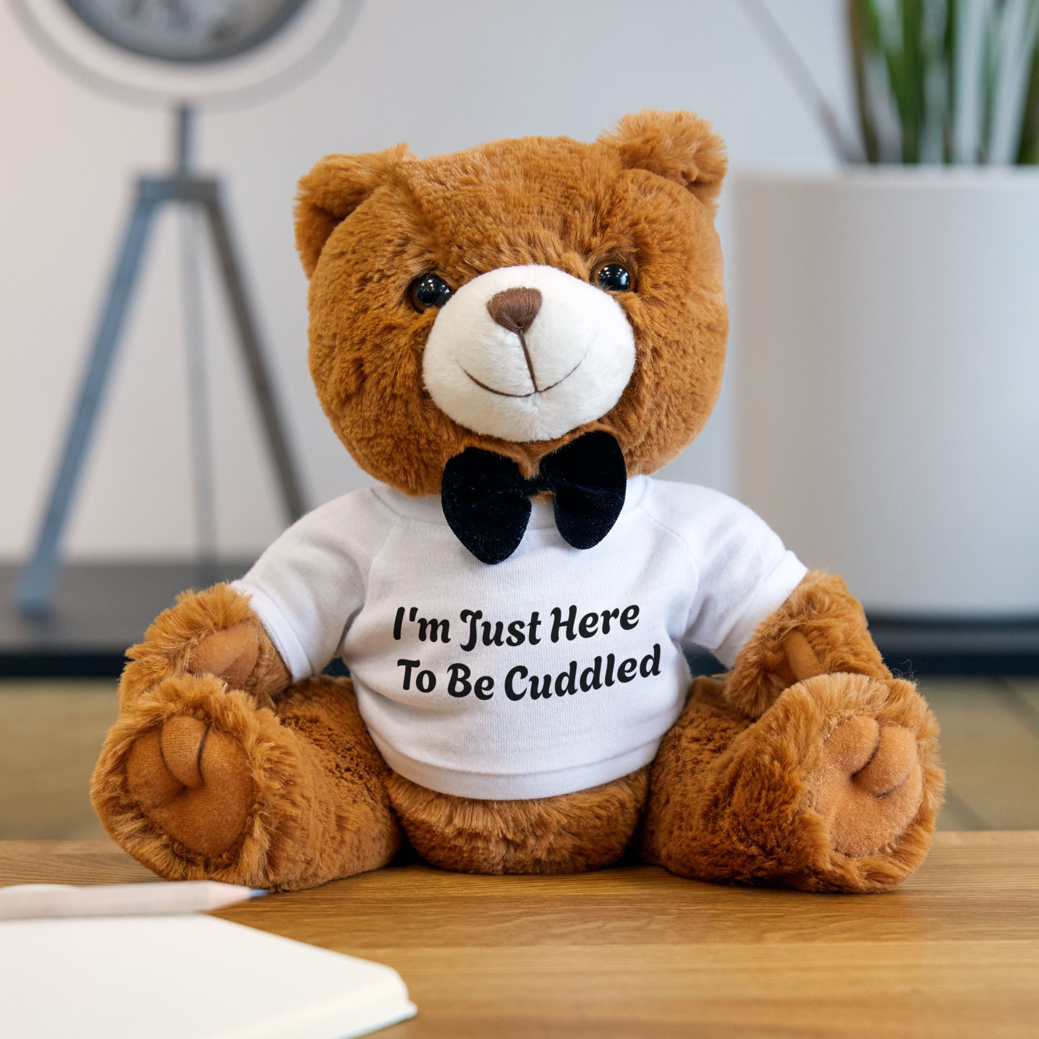I'm Just Here To Be Cuddled Teddy Bear with T-Shirt and Bowtie