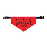 Fetch It Yourself Dog Bandana Collar