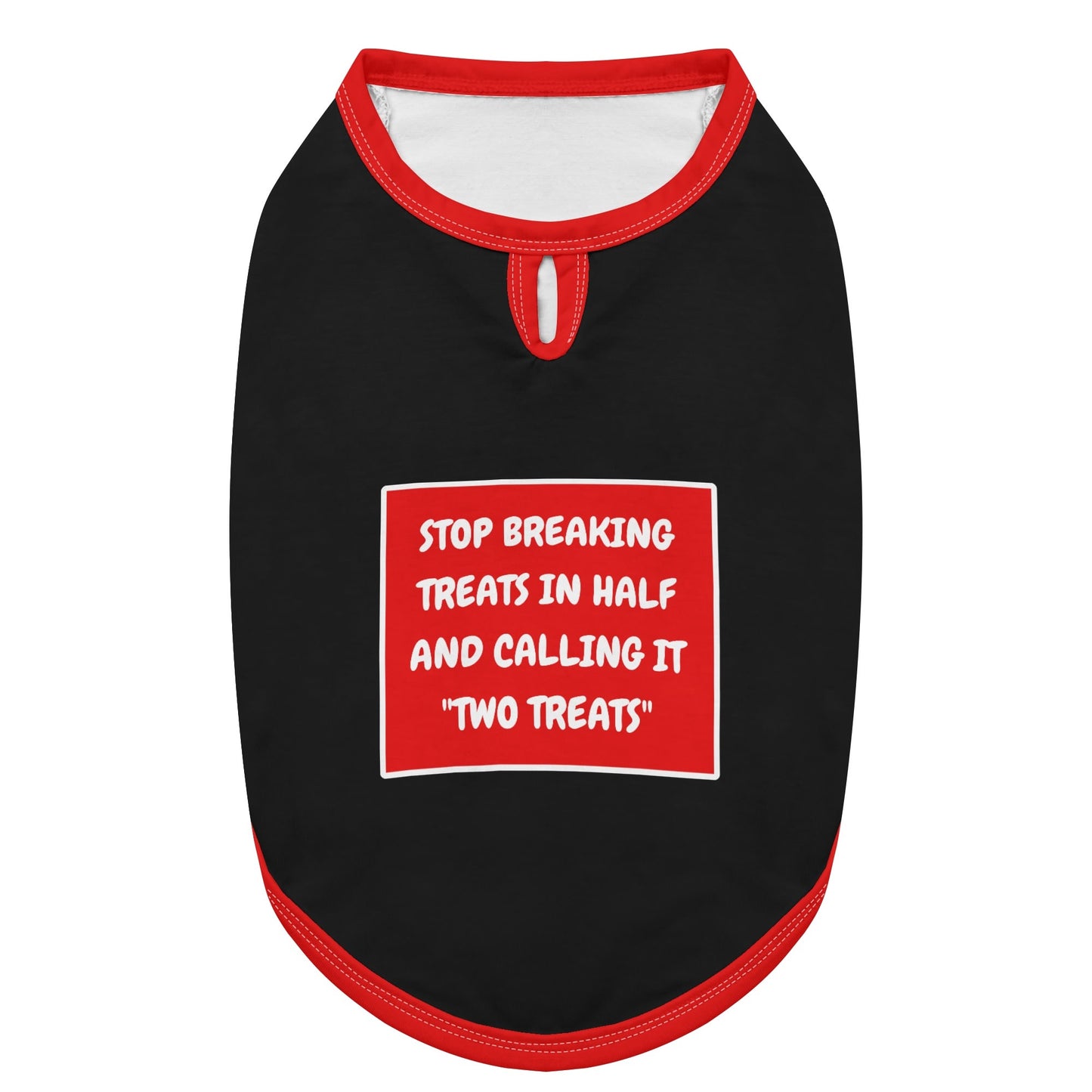 Stop Breaking Treats In Half And Calling It Two Treats Dog Shirt