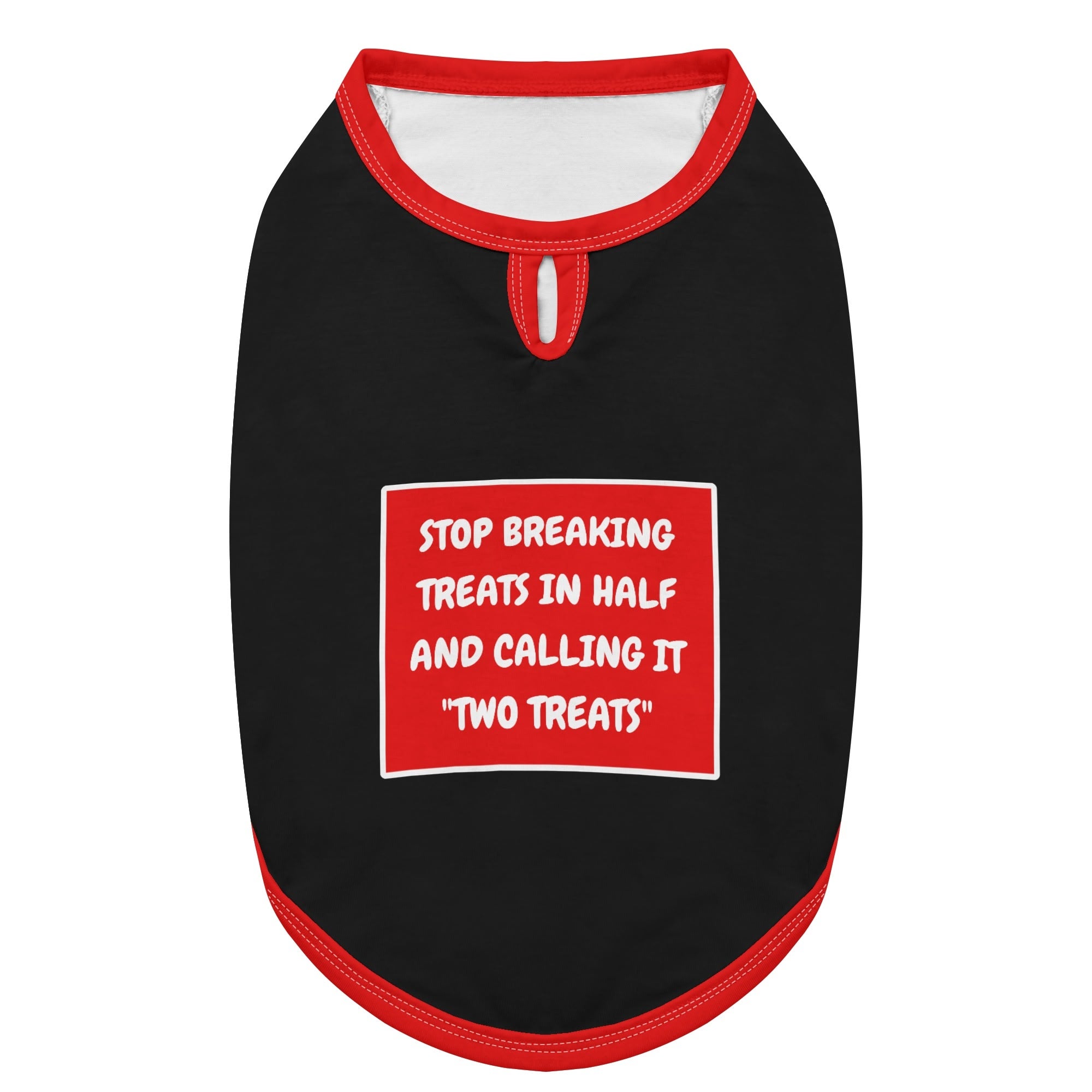 Stop Breaking Treats In Half And Calling It Two Treats Dog Shirt
