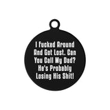I Got Lost Can You Call My Dad or Mom Custom Laser Metal Alloy Dog ID Tag .