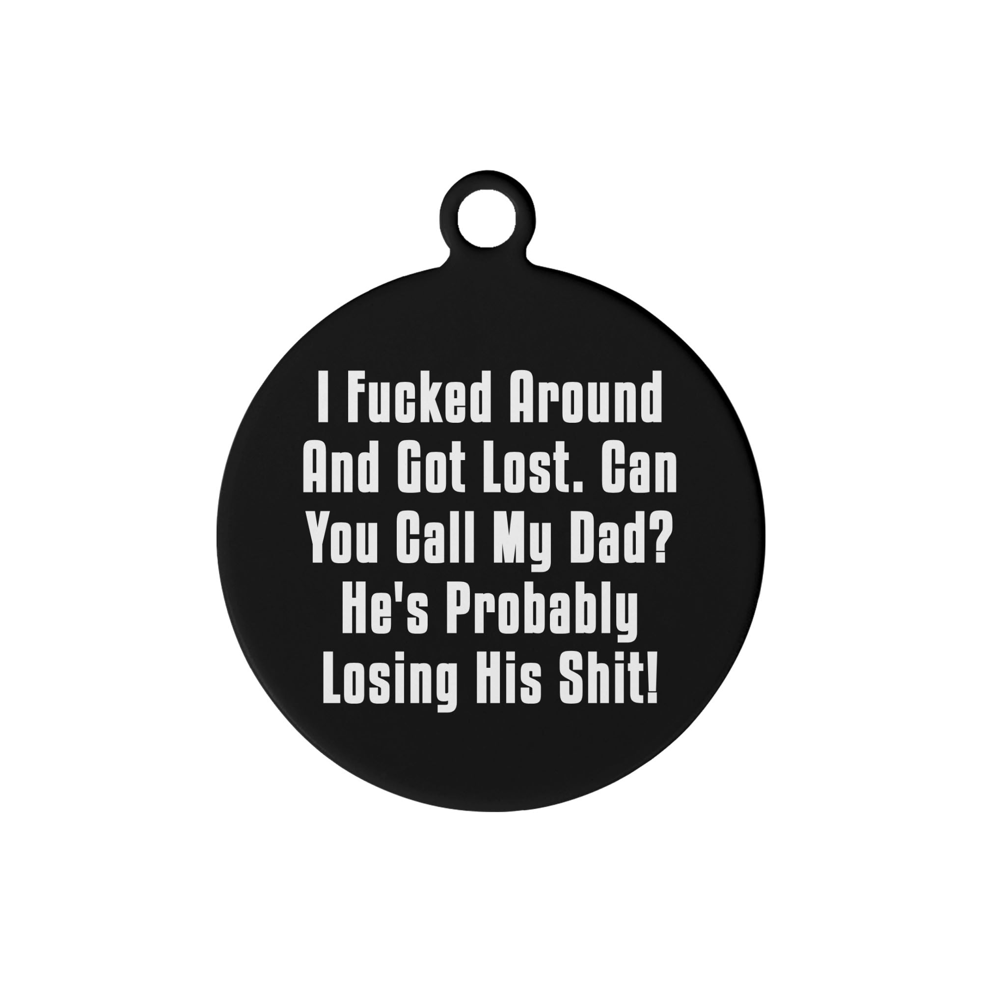 I Got Lost Can You Call My Dad or Mom Custom Laser Metal Alloy Dog ID Tag .