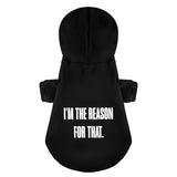 Im The Reason For That 100% Cotton Dog Fleece Hoodie
