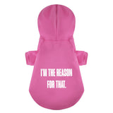 Im The Reason For That 100% Cotton Dog Fleece Hoodie