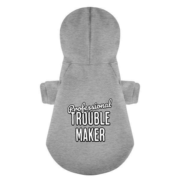 Professional Trouble Maker 100% Cotton Dog Fleece Hoodie