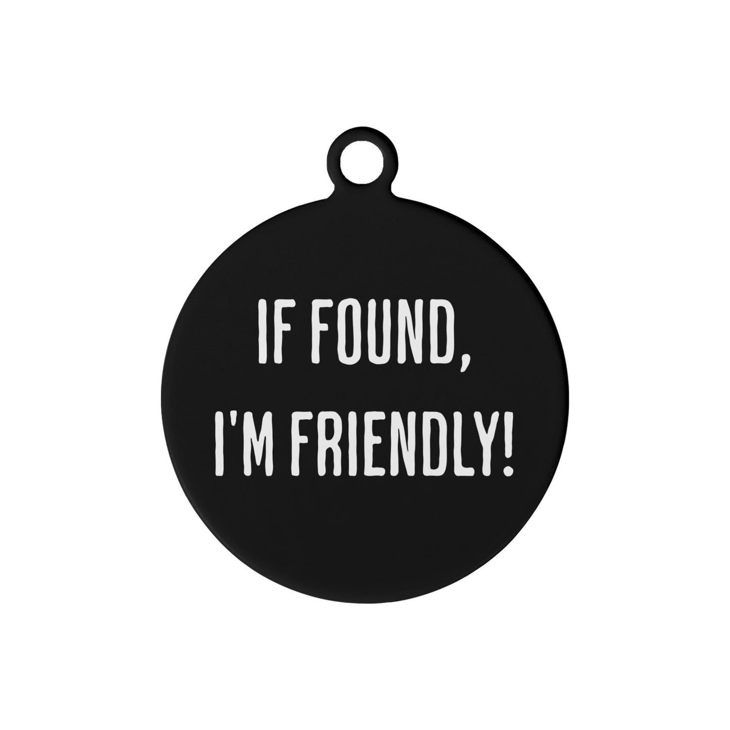 If Found, Im Friendly Custom Laser Metal Alloy Dog ID Tag