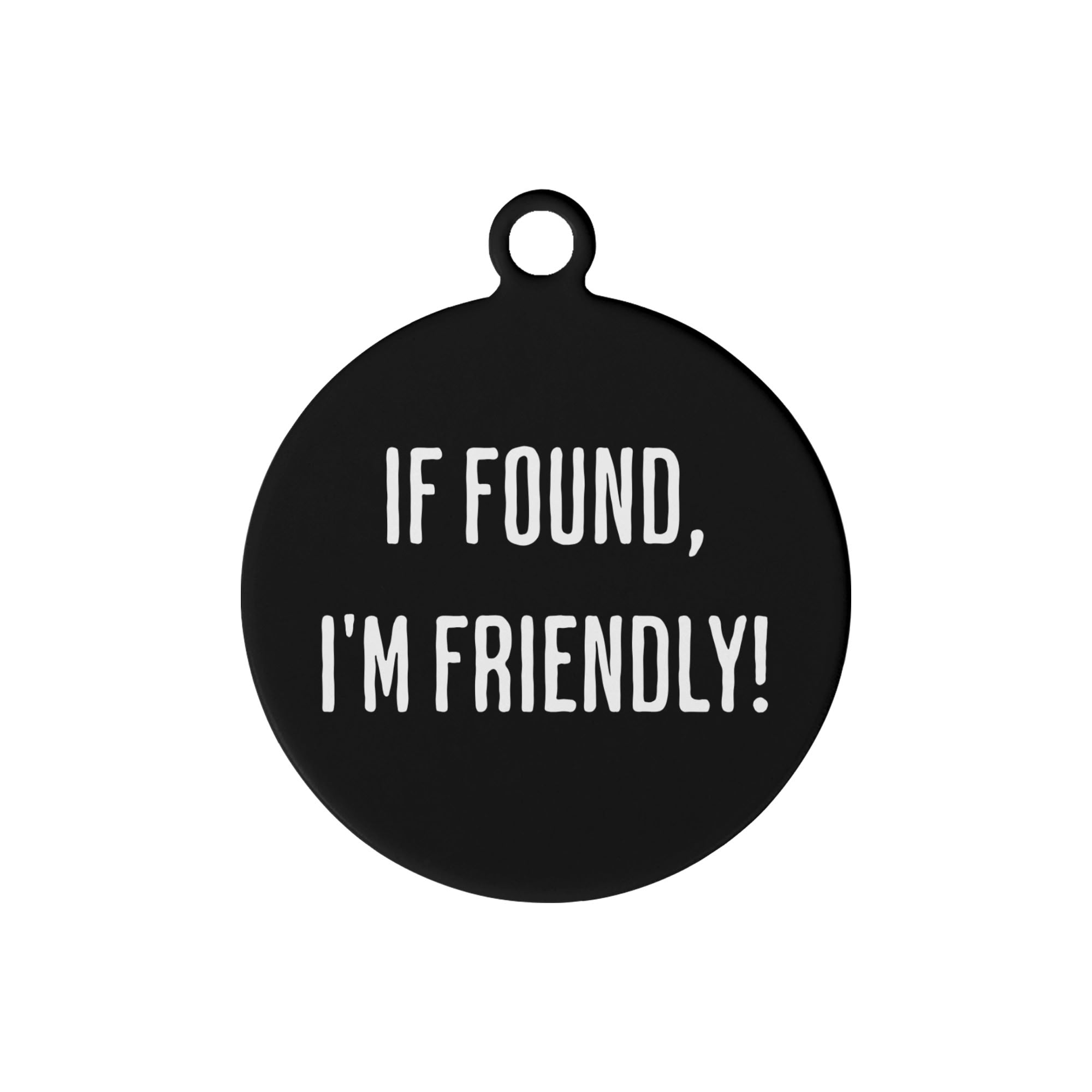 If Found, Im Friendly Custom Laser Metal Alloy Dog ID Tag