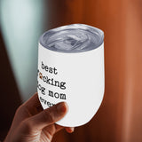 Best Dog Mom Ever 12oz Wine Tumbler with Lid for Cold & Hot Drinks
