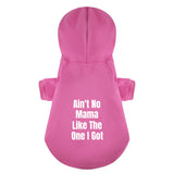 Aint No Mama Like The One I Got 100% Cotton Dog Fleece Hoodie