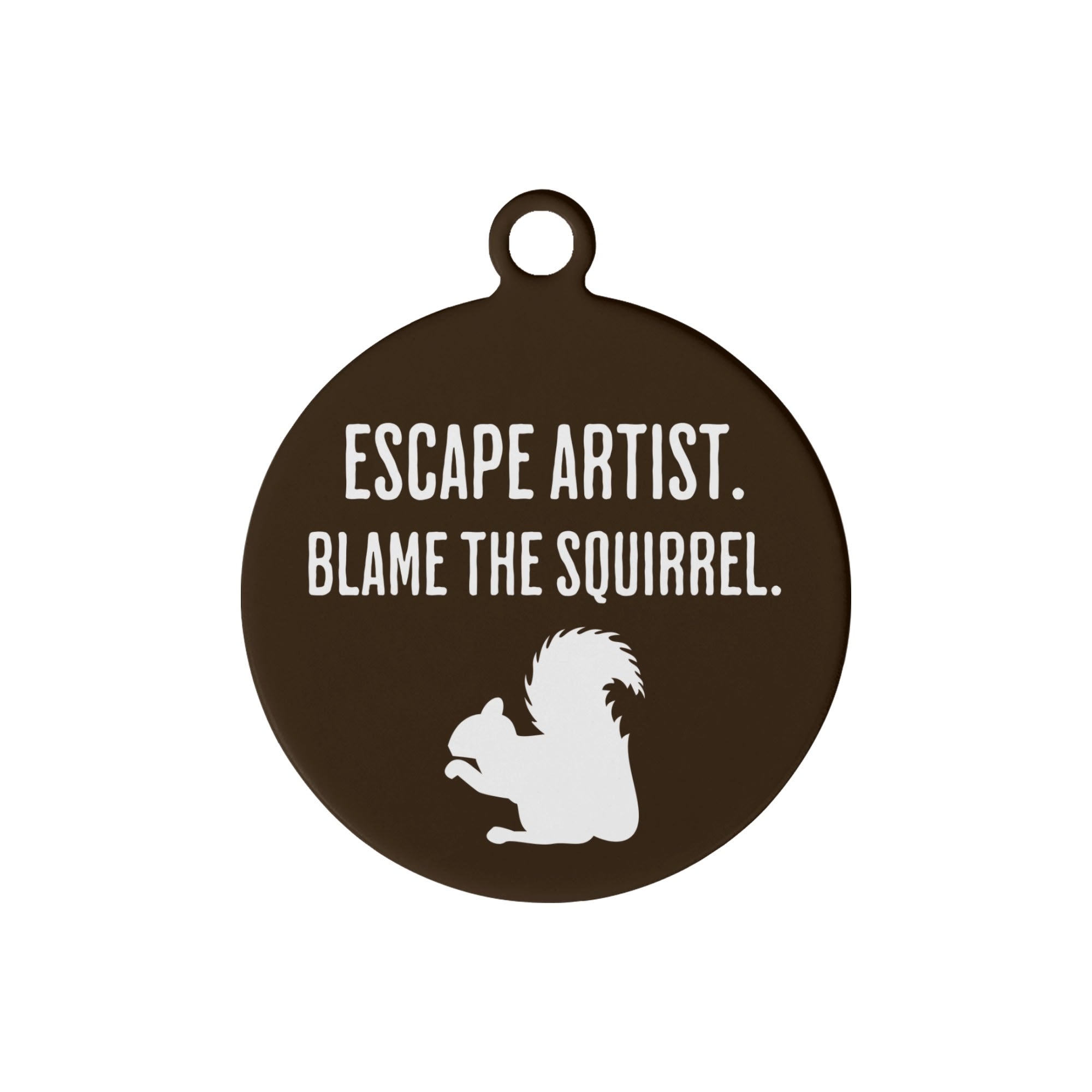 Escape Artist Blame The Squirrel Laser Metal Alloy Dog ID Tag