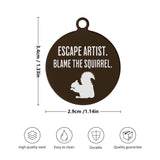 Escape Artist Blame The Squirrel Laser Metal Alloy Dog ID Tag
