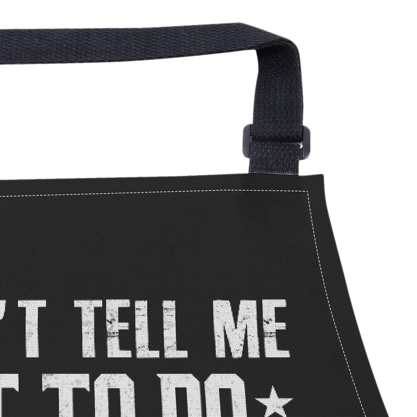 You Cant Tell Me What To Do Youre Not My Dog Apron
