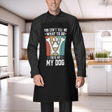 You Cant Tell Me What To Do Youre Not My Dog Apron