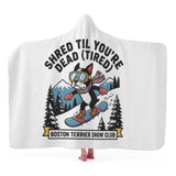 Shred Til Your Dead (Tired) Boston Terrier Snow Club Wearable Hooded Blanket for Adults and Kids .
