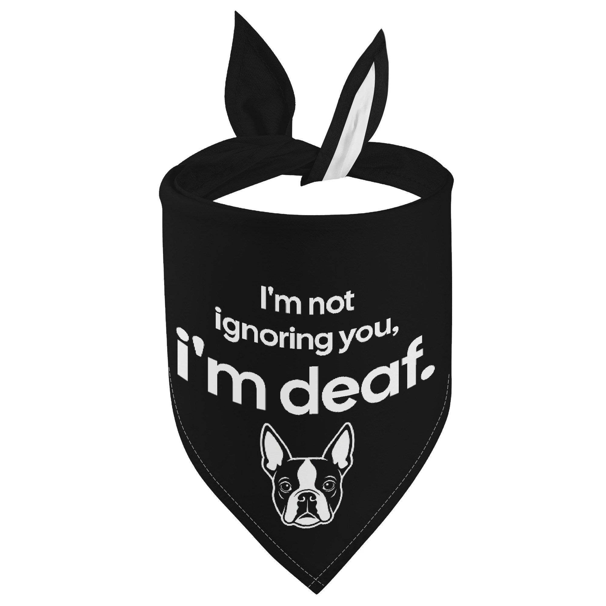 Im Not Ignoring You, Im Deaf Boston Terrier Dog Bandanas .