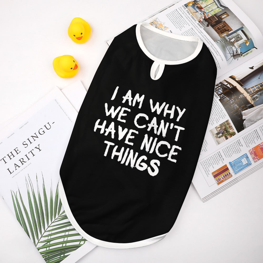 I Am Why We Can't Have Nice Things Dog Shirt Tank Top