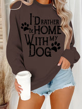 I'd Rather Be Home With My Dog Sweatshirt with Dog Paw Prints . Brown