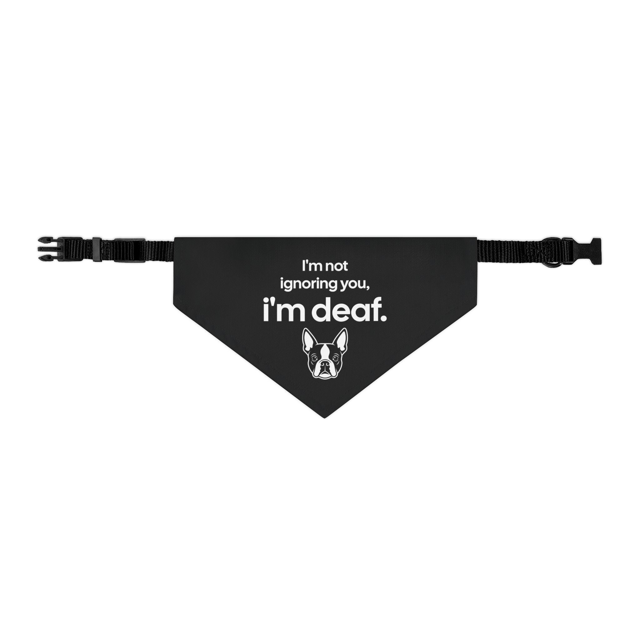 Deaf Dog Bandana Collar — "I'm not ignoring you, I'm deaf." Pet Safety Accessory . M