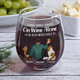 A Woman Man Cannot Survive On Wine Alone - Dog Mom Dad - Personalized Stemless Wine Glass