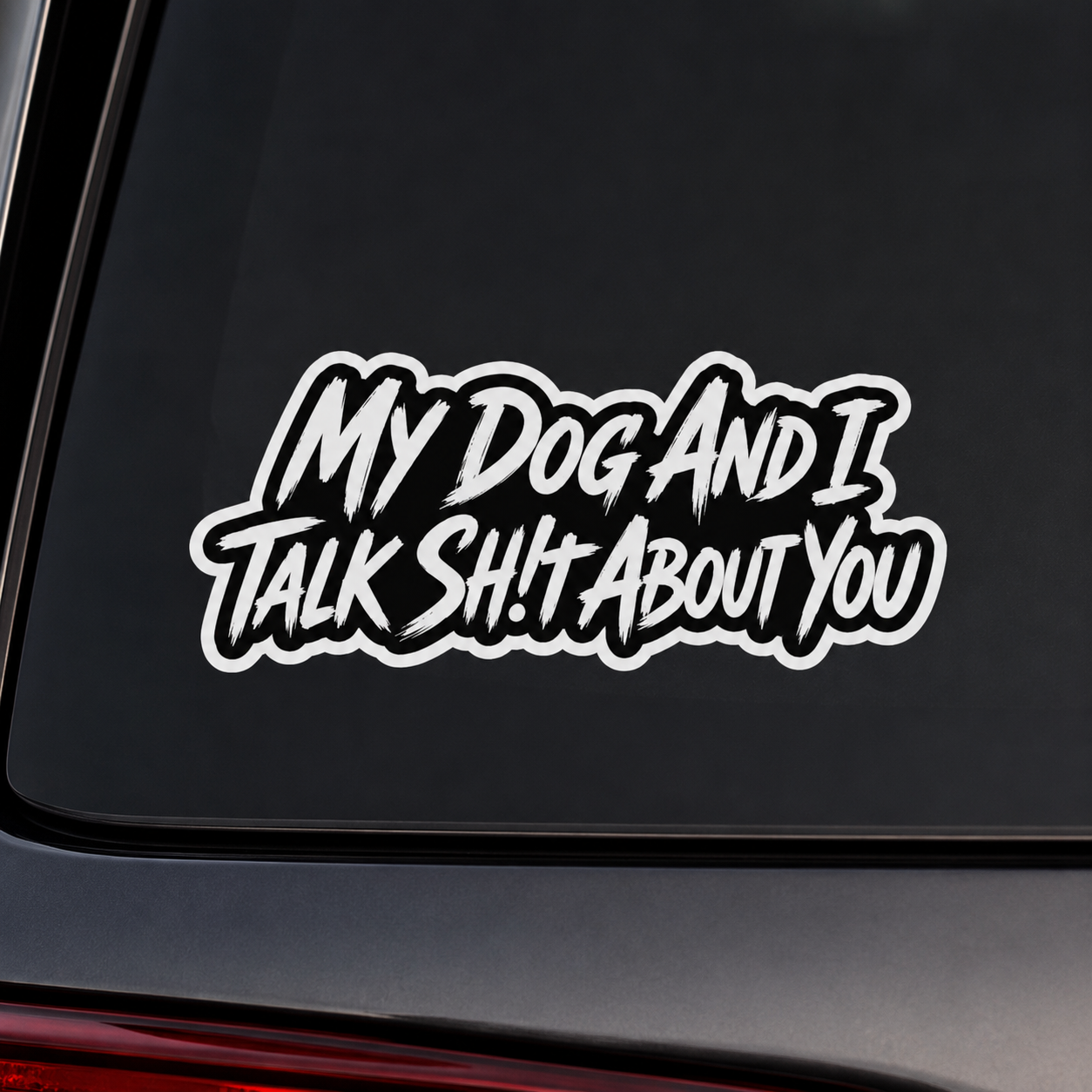 My Dog And I Talk Sh!t About You Funny Dog Owner Stickers
