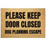 Please Keep Door Closed Dog Planning Escape Outdoor Mat .