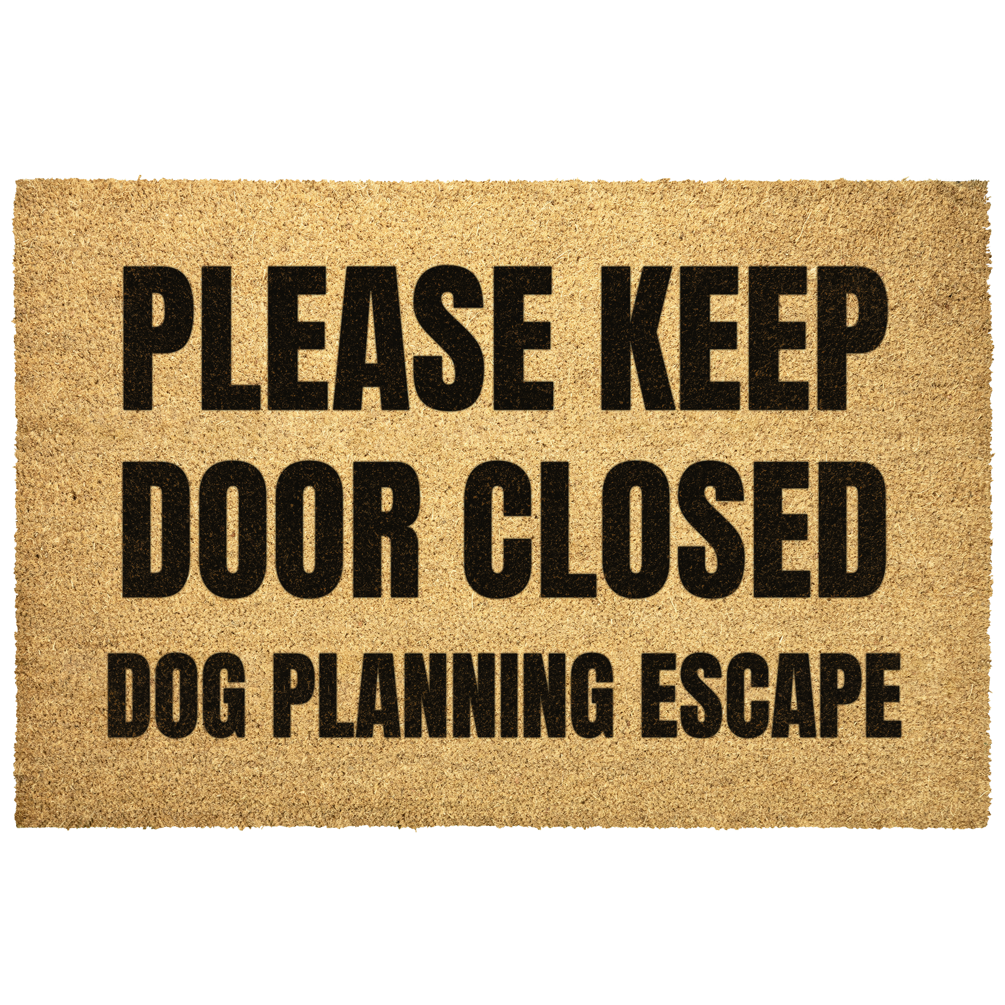 Please Keep Door Closed Dog Planning Escape Outdoor Mat .