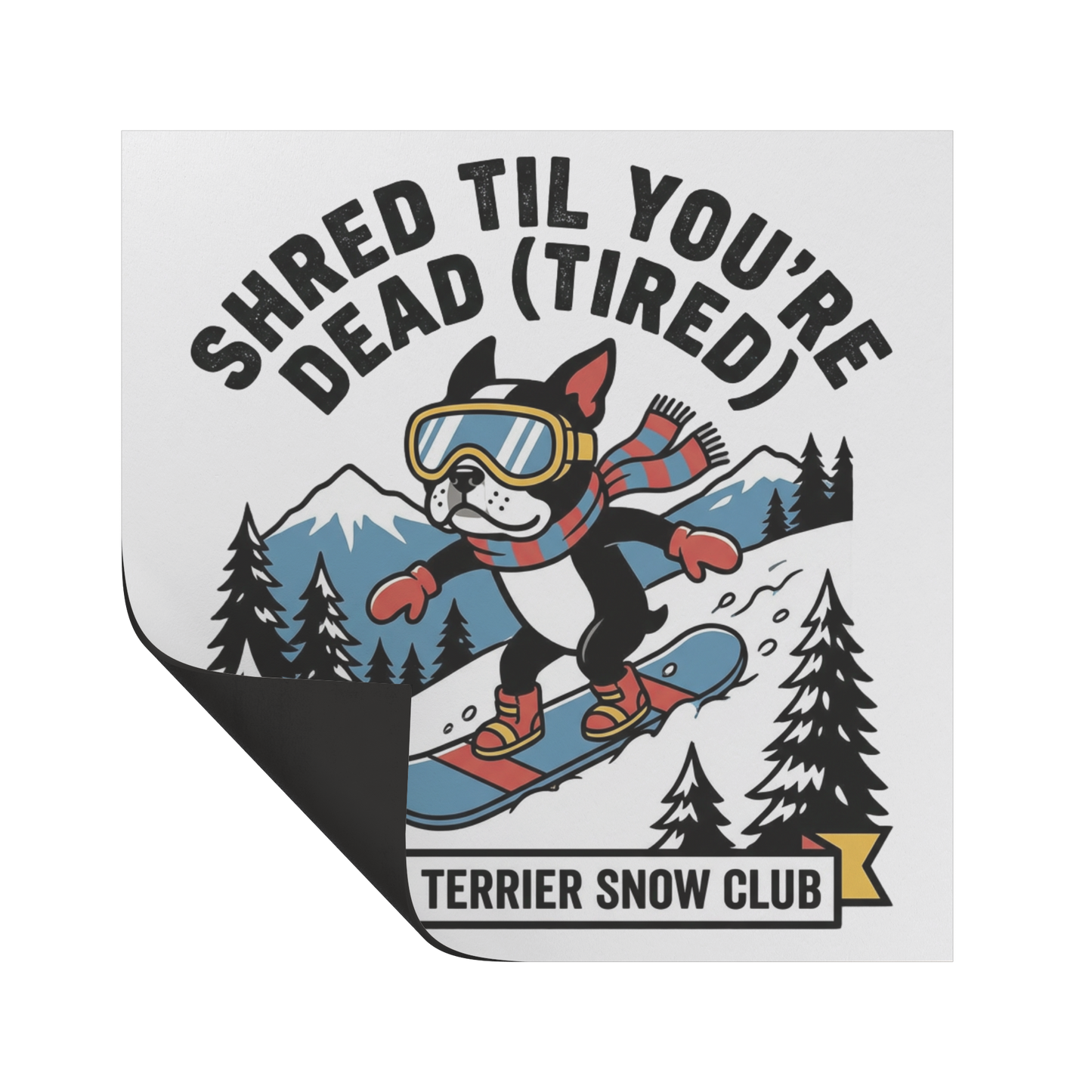 Shred Til You're dead (Tired) Boston Terrier Snow Club Magnets .
