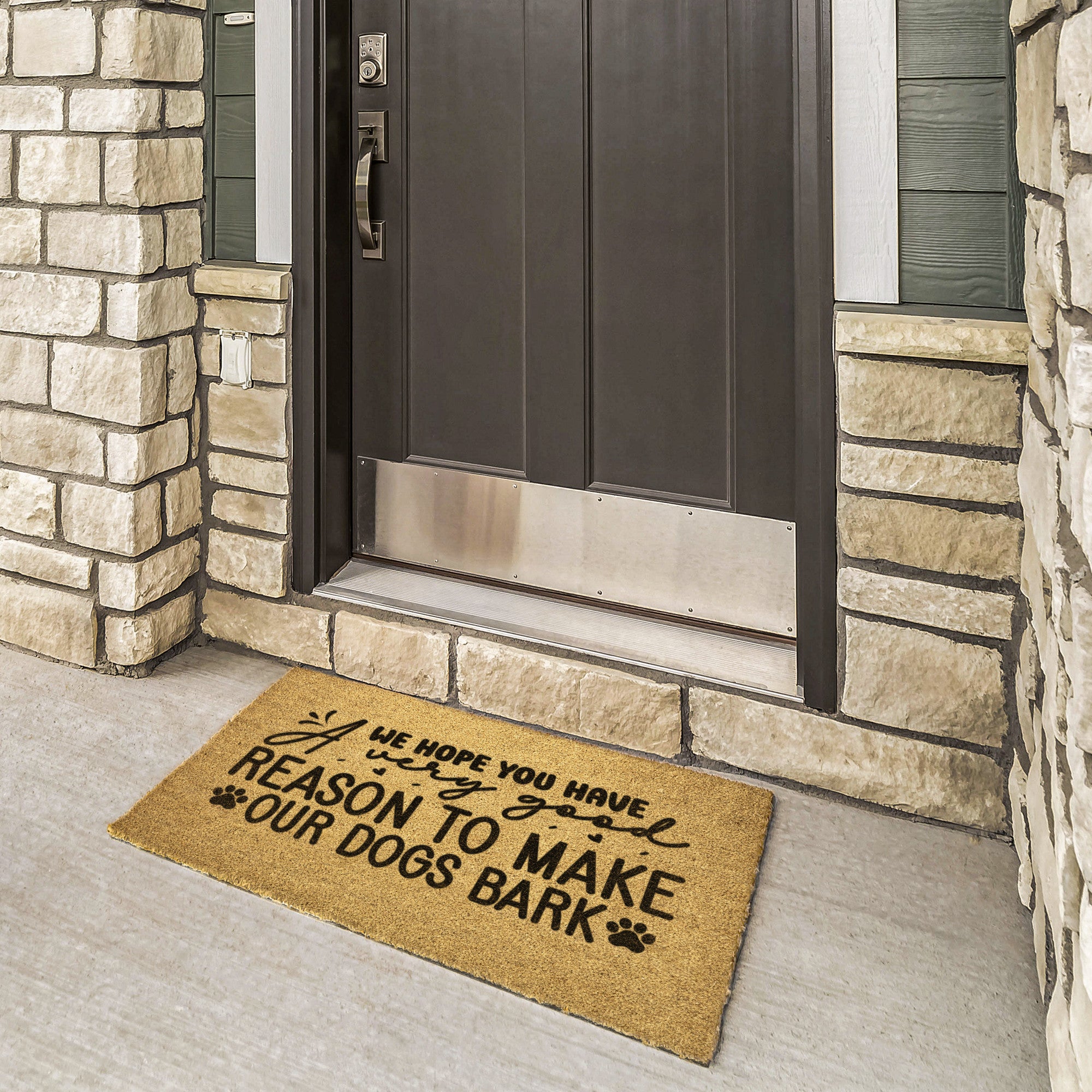 We Hope you Have A Very Good Reason To Make Our Dogs Bark Outdoor Mat