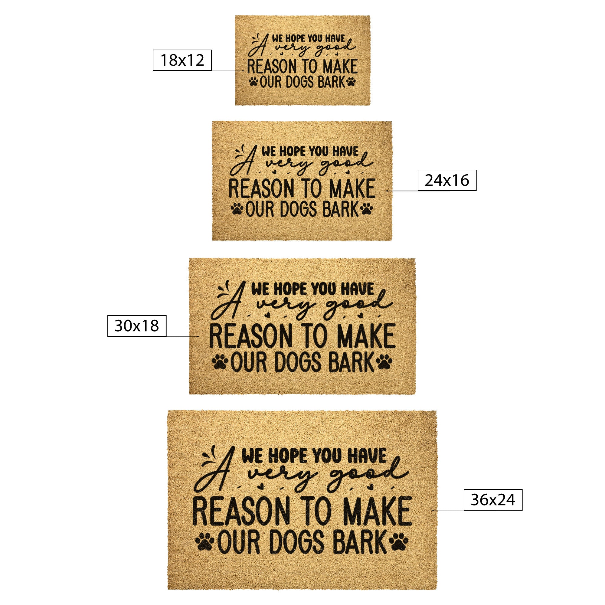 We Hope you Have A Very Good Reason To Make Our Dogs Bark Outdoor Mat