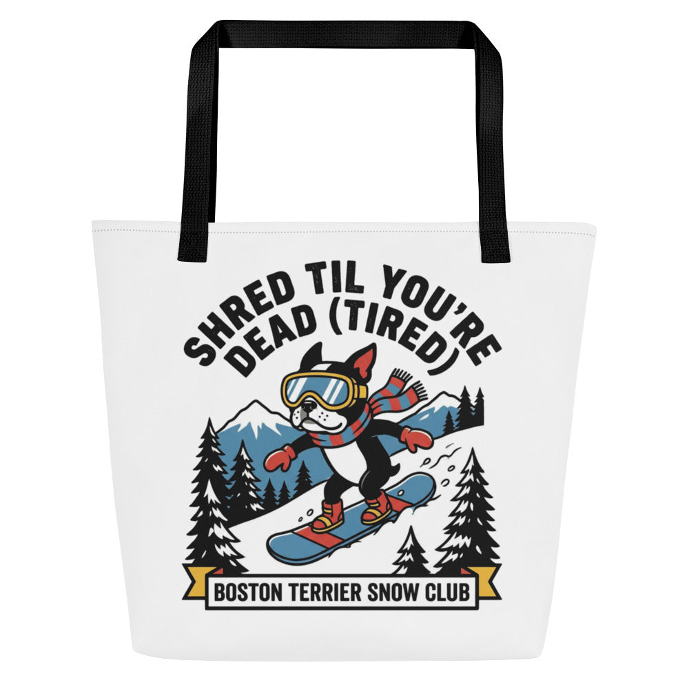 Shred Til You're Dead (Tired) Boston Terrier Snow Club Large Tote Bag . Black