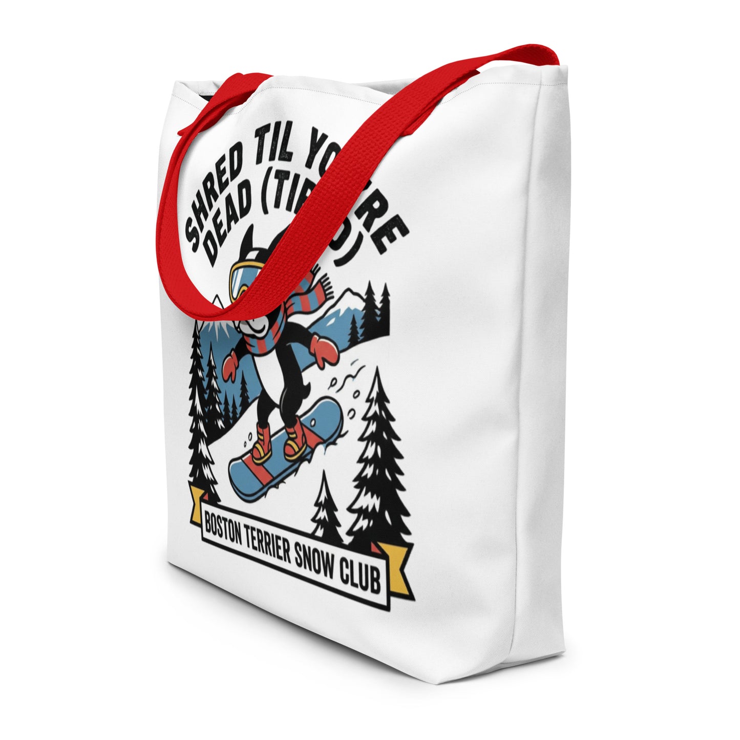 Shred Til You're Dead (Tired) Boston Terrier Snow Club Large Tote Bag .