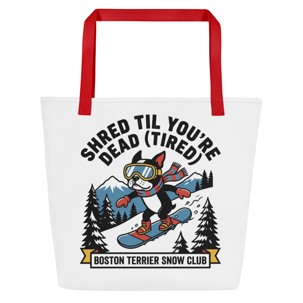 Shred Til You're Dead (Tired) Boston Terrier Snow Club Large Tote Bag . Red