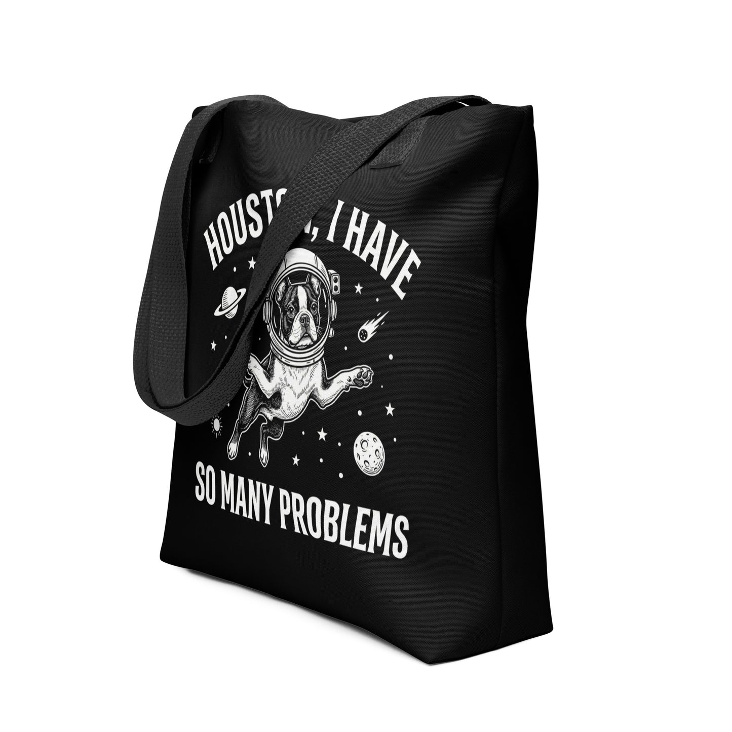 Houston, I Have So Many Problems - Funny Boston Terrier Astronaut Tote Bag .