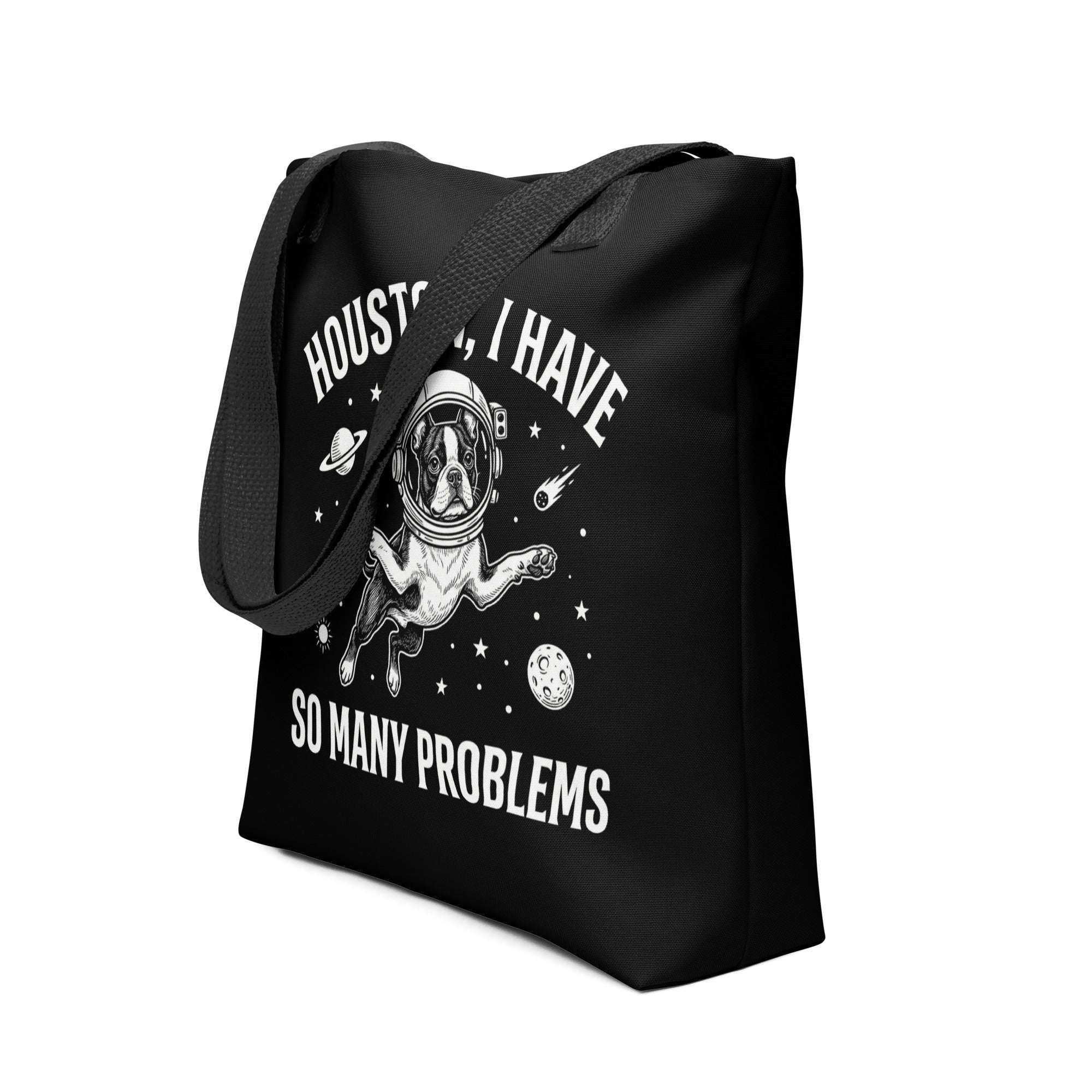 Houston, I Have So Many Problems - Funny Boston Terrier Astronaut Tote Bag .